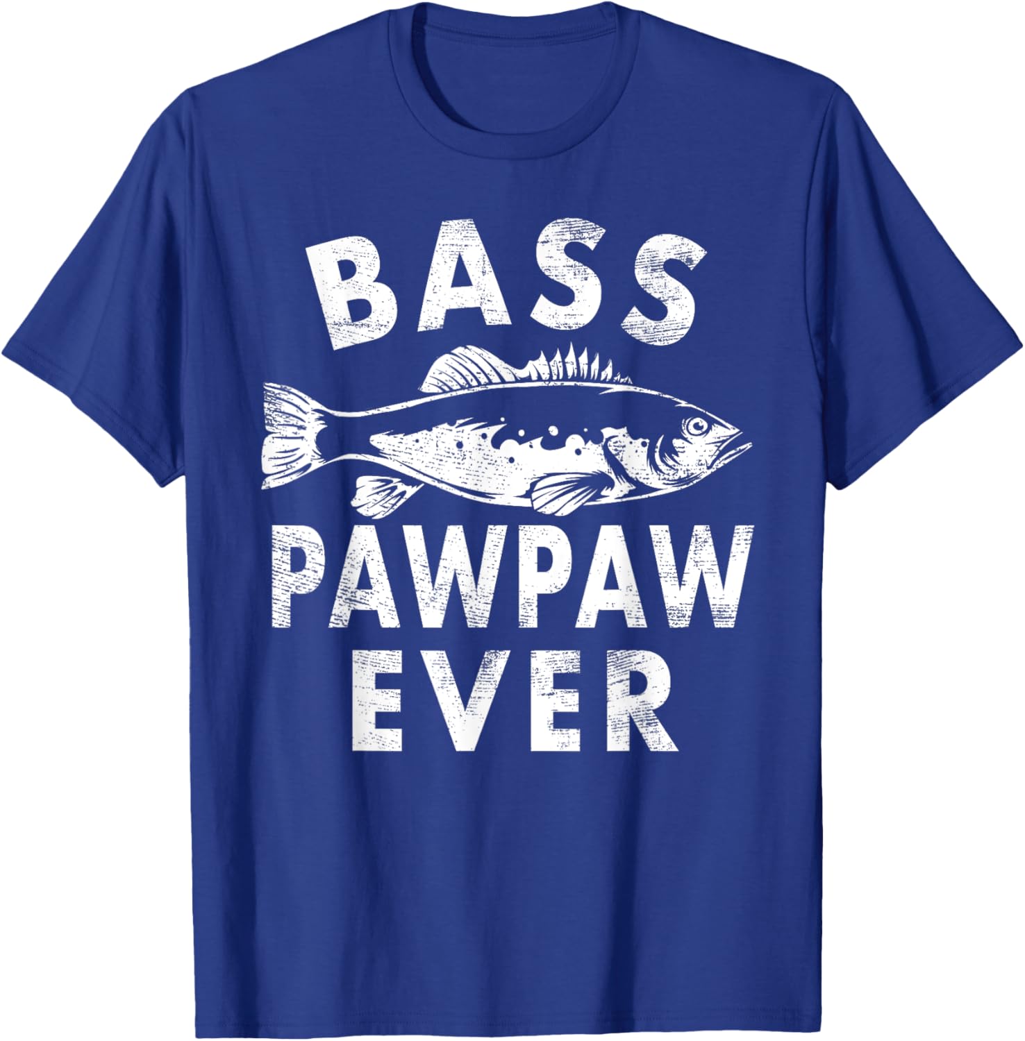 Bass Pawpaw Ever Fishing Gifts Pawpaw Father's Day T-Shirt - T-Shirt | Royal