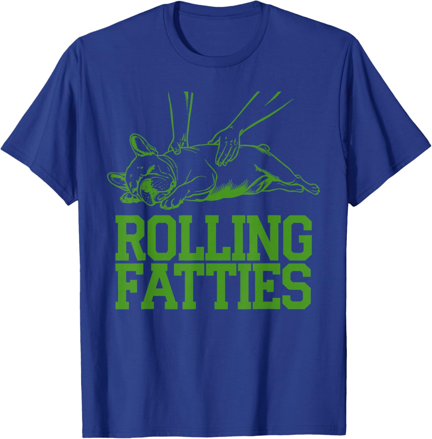 French Bulldog Rolling Fatties Funny Dog Lover Puppy Owner T-Shirt - T-Shirt | Royal