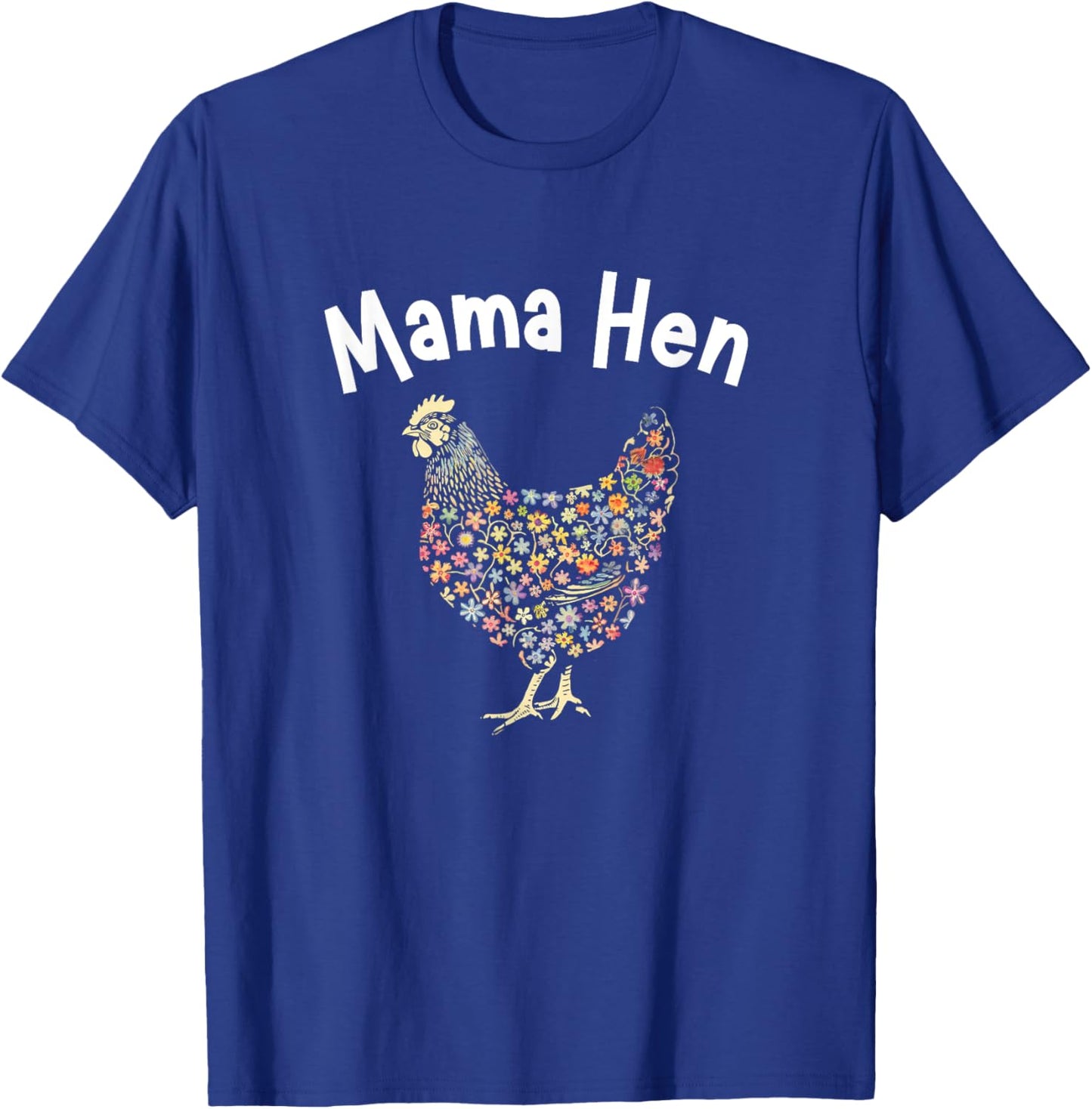 Mama Hen Flower Chicken Funny Farmer Hen Mother Day T-Shirt - T-Shirt | Royal
