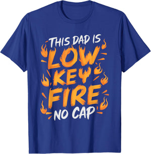 This Dad Is Low Key Fire No Cap T-Shirt - T-Shirt | Royal