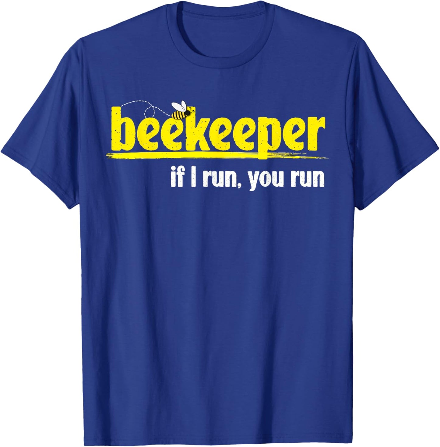 Funny Beekeeper Bee Lover Beekeeping If I Run You Run T-Shirt - T-Shirt | Royal