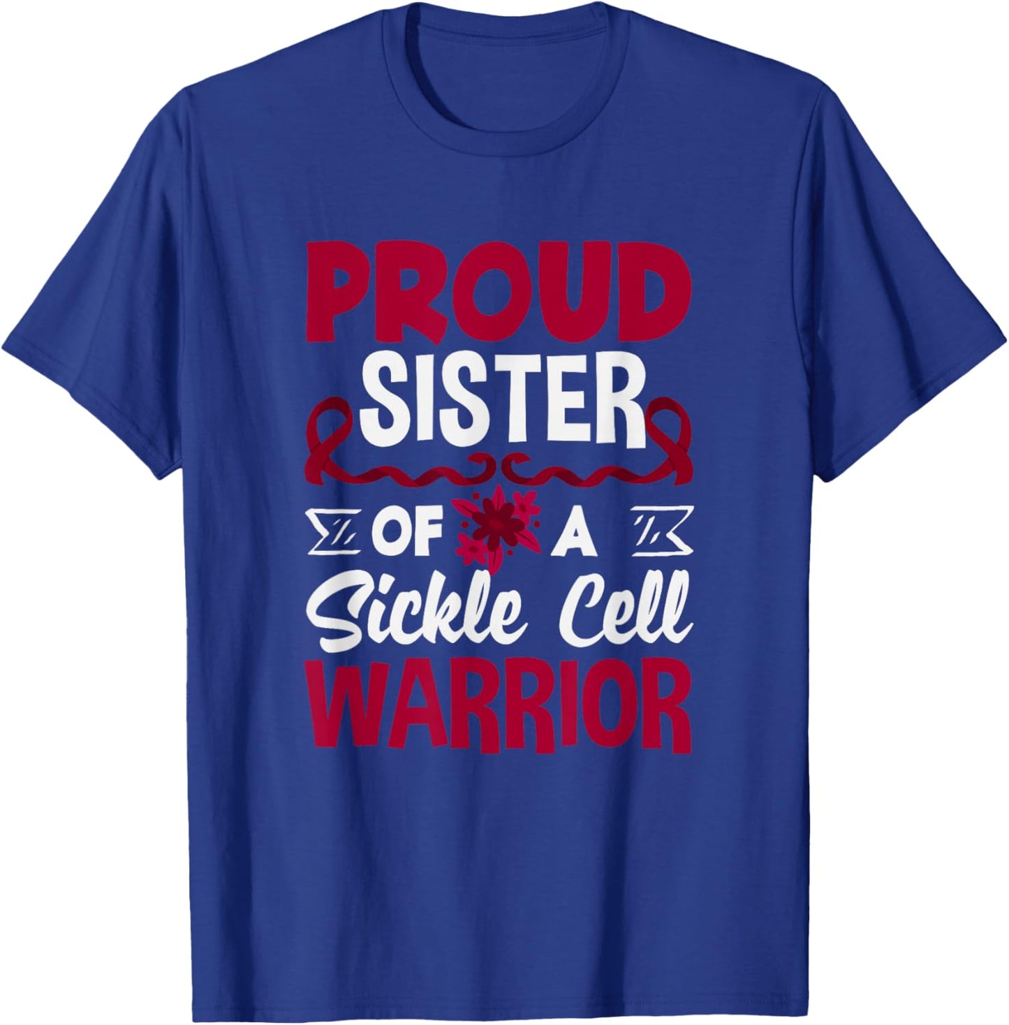 Proud Sister of A Sickle Cell Warrior Sickle Cell Awareness T-Shirt - T-Shirt | Royal