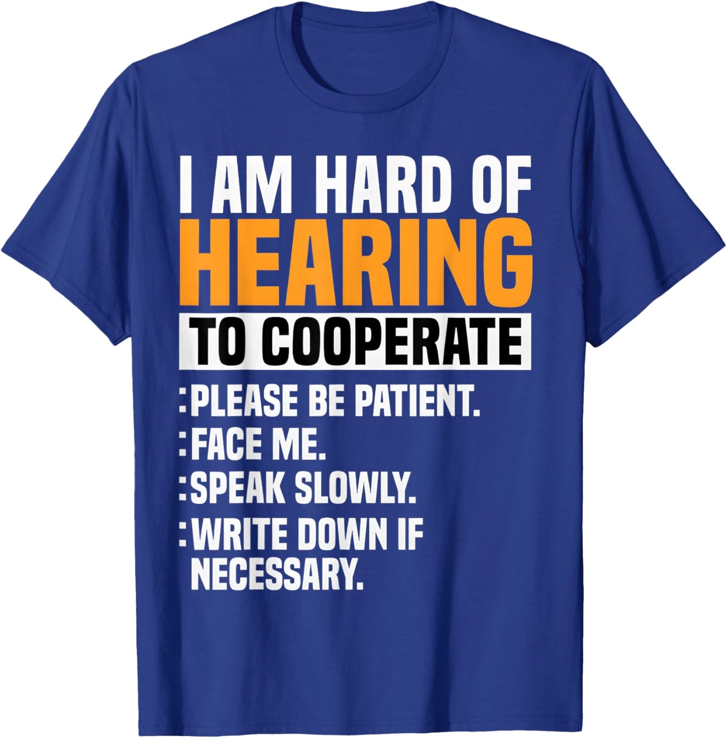 I Am Hard of Hearing to Cooperate Accessibility Awareness T-Shirt - T-Shirt | Royal