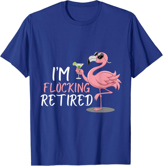 Retired Flamingo I'm Flocking Retired Party Drinking Wine T-Shirt - T-Shirt | Royal