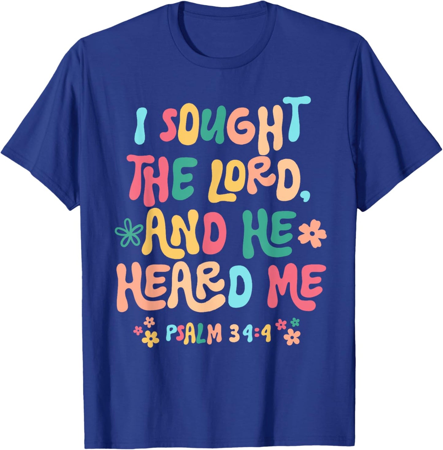 I sought the Lord and He heard T-Shirt - T-Shirt | Royal