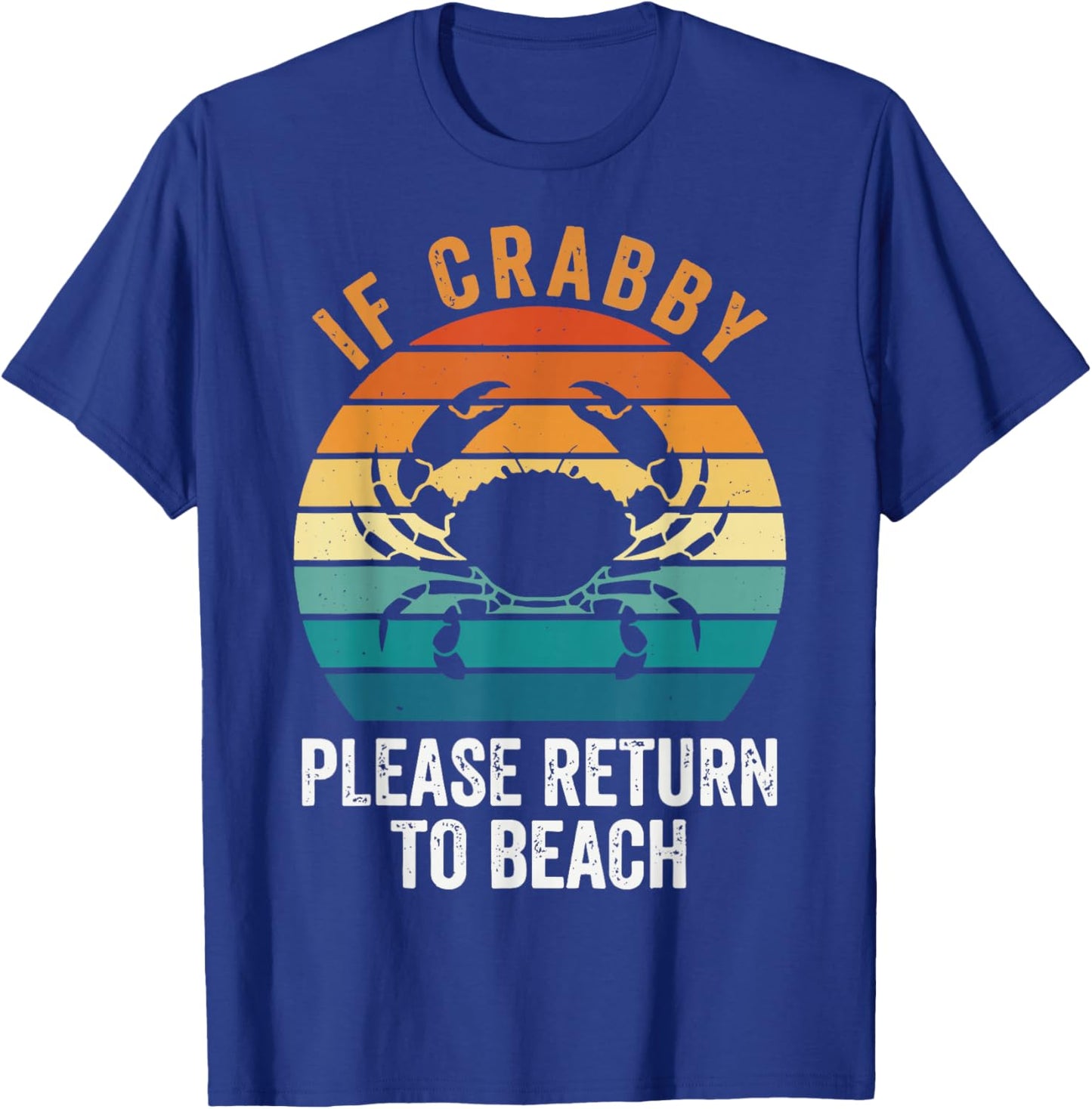 If Crabby Please Return to Beach T-Shirt - T-Shirt | Royal