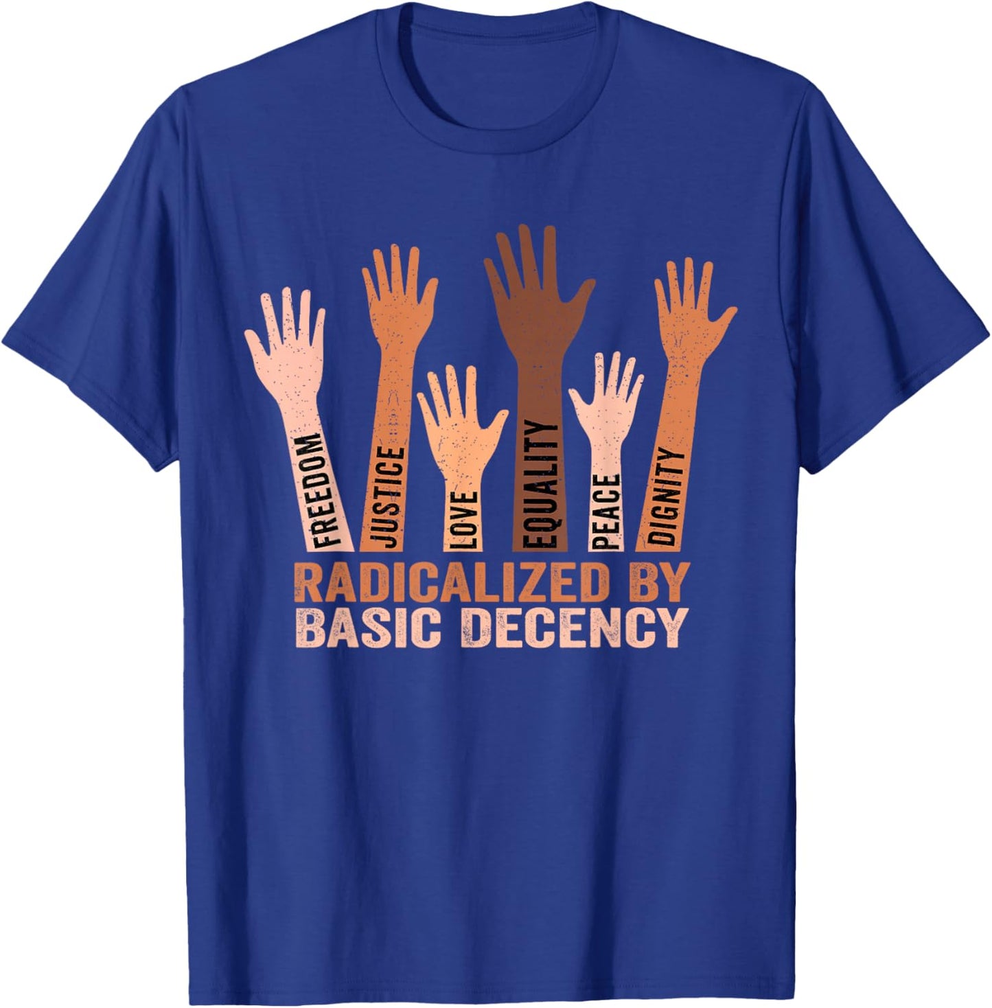 Radicalized by Basic Decency Funny Equality Awareness T-Shirt - T-Shirt | Royal