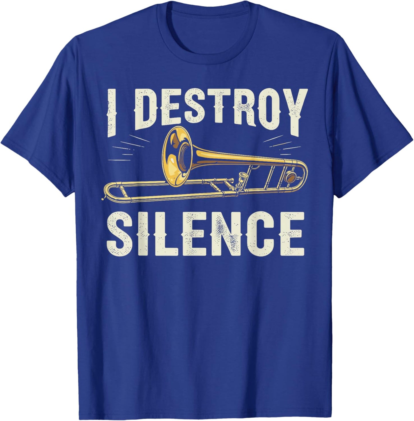 I Destroy Silence Funny Trombone Player Brass Instrument T-Shirt - T-Shirt | Royal
