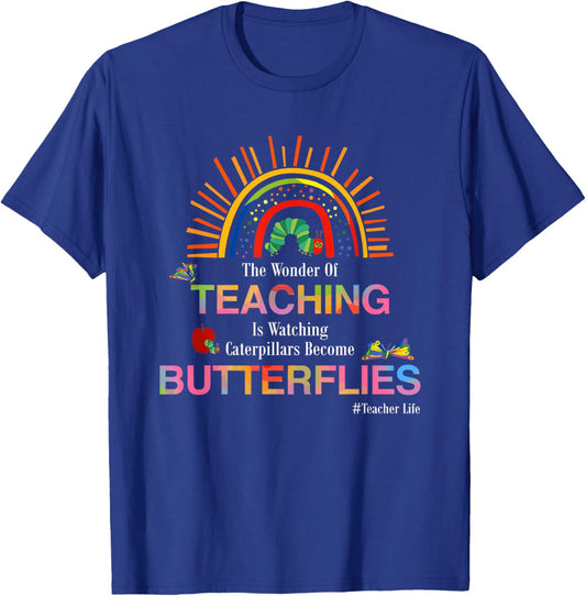 The Wonder Of Teaching Is Watching Caterpillars Become T-Shirt - T-Shirt | Royal