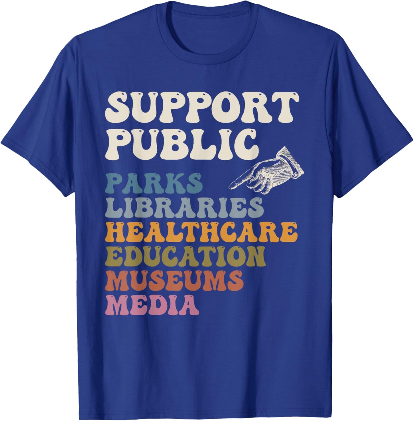 Support Public Parks Libraries Healthcare Education Museums T-Shirt - T-Shirt | Royal