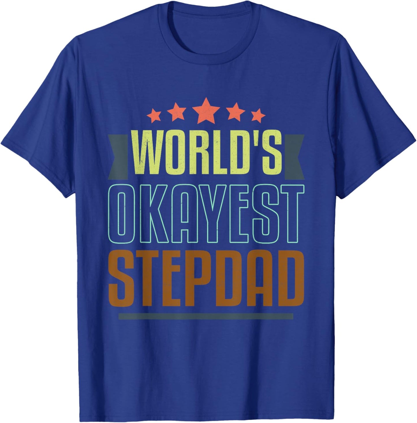 World's Okayest Stepdad Funny Father's Day Dad Grandpa Men T-Shirt - T-Shirt | Royal