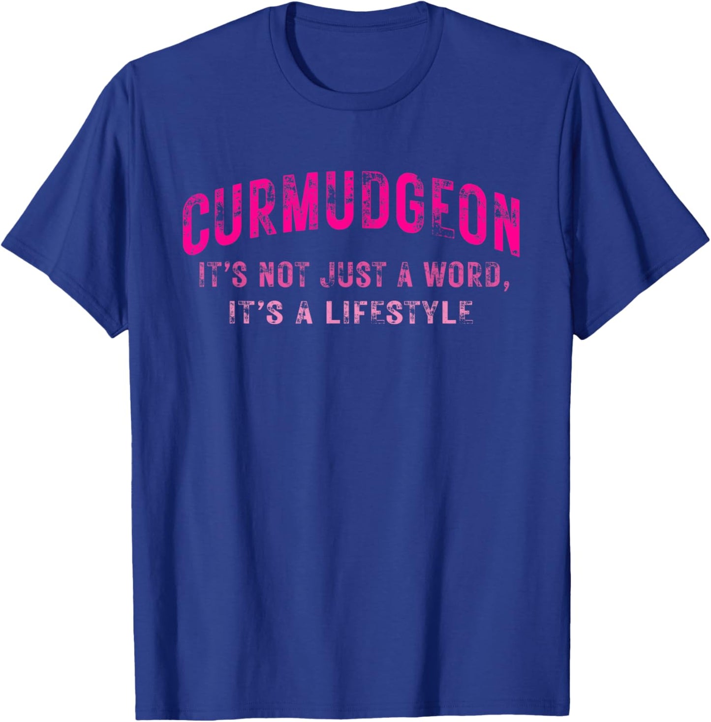Curmudgeon It's Not Just A Word, It's A Lifestyle Funny T-Shirt - T-Shirt | Royal
