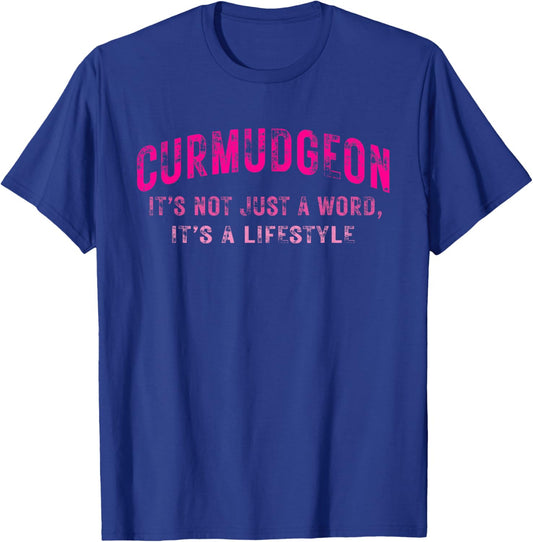 Curmudgeon It's Not Just A Word, It's A Lifestyle Funny T-Shirt - T-Shirt | Royal
