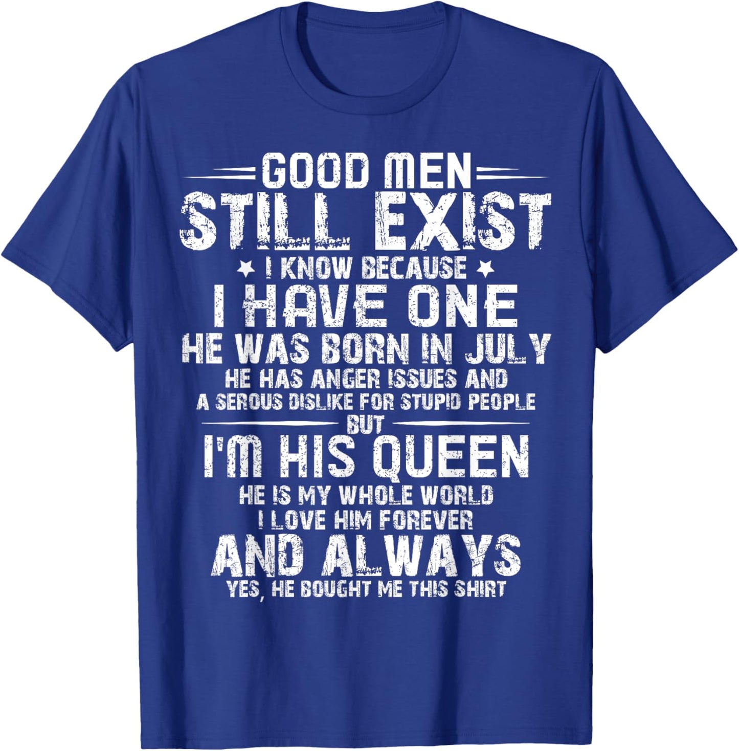 Good Men Still Exist He Born In July Husband Wife T-Shirt - T-Shirt | Royal
