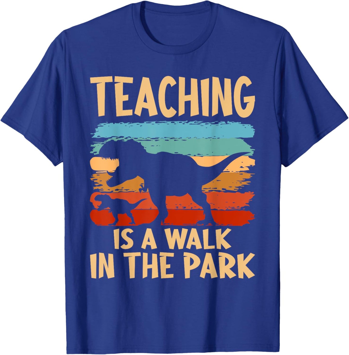 Teaching is a Walk in Park - Dinosaur Teacher T-Shirt - T-Shirt | Royal
