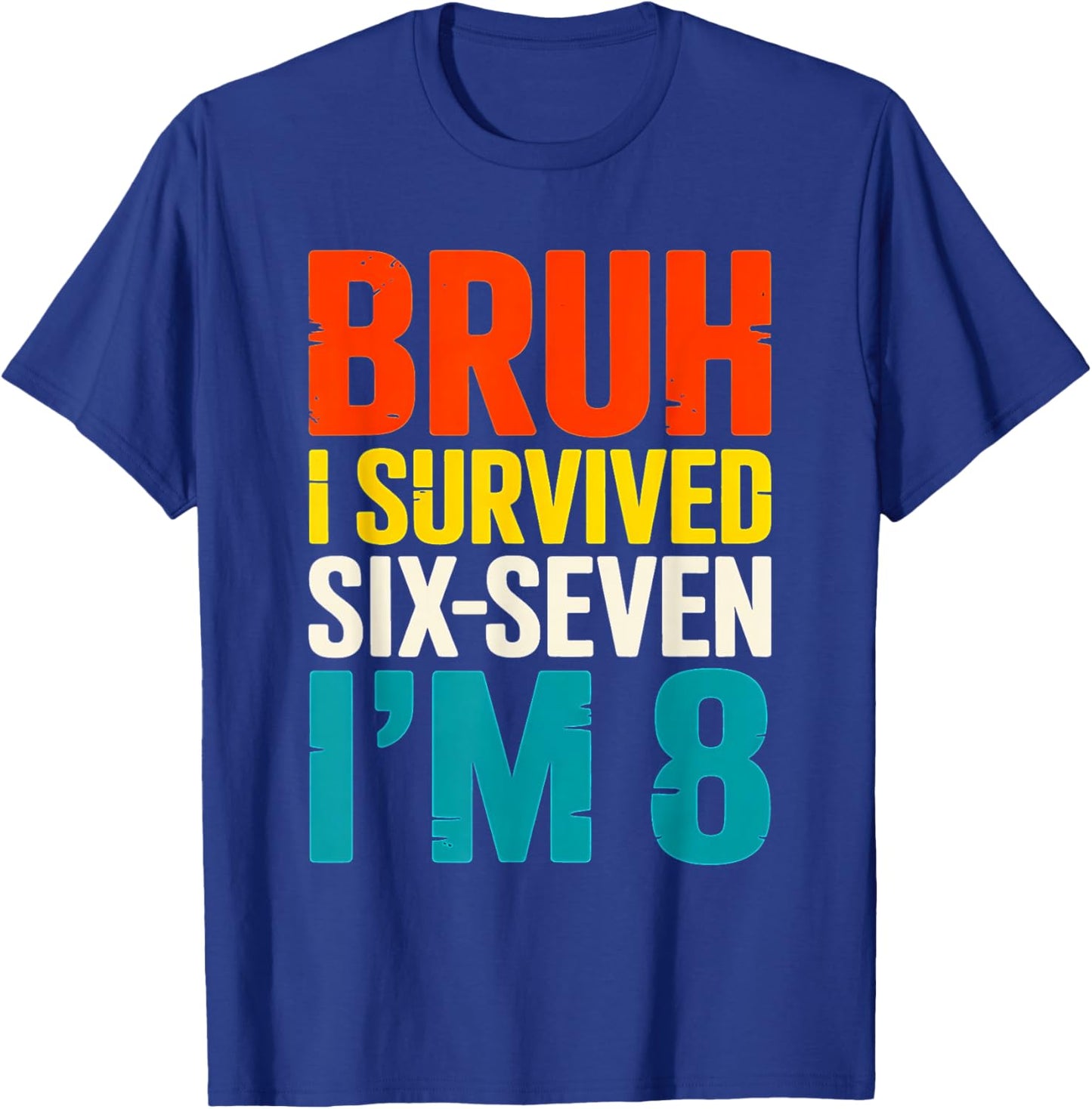 Bruh I Survived Six Seven I’m 8 Year Old 8th Birthday Boy T-Shirt - T-Shirt | Royal