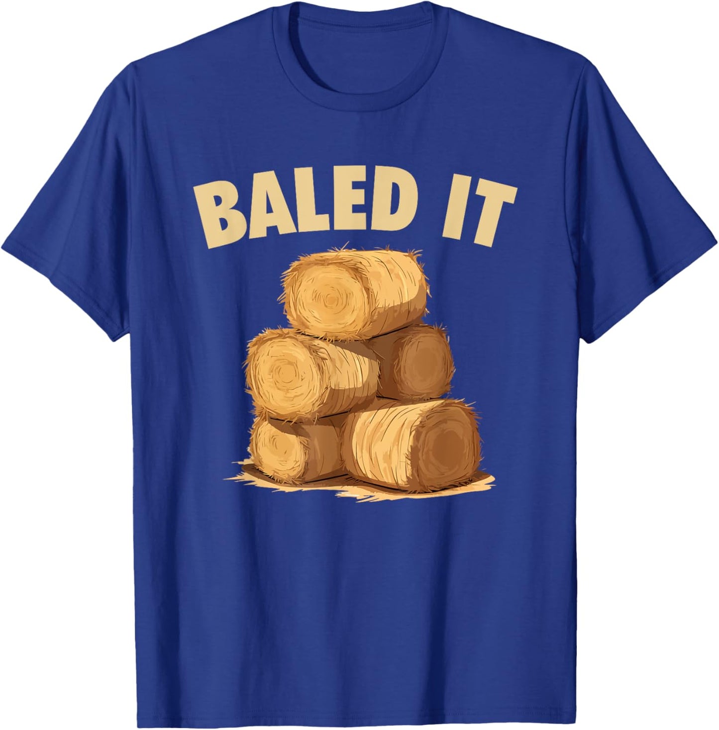 Baled It Funny Farmer Hay Baling Bale Joke T-Shirt - T-Shirt | Royal