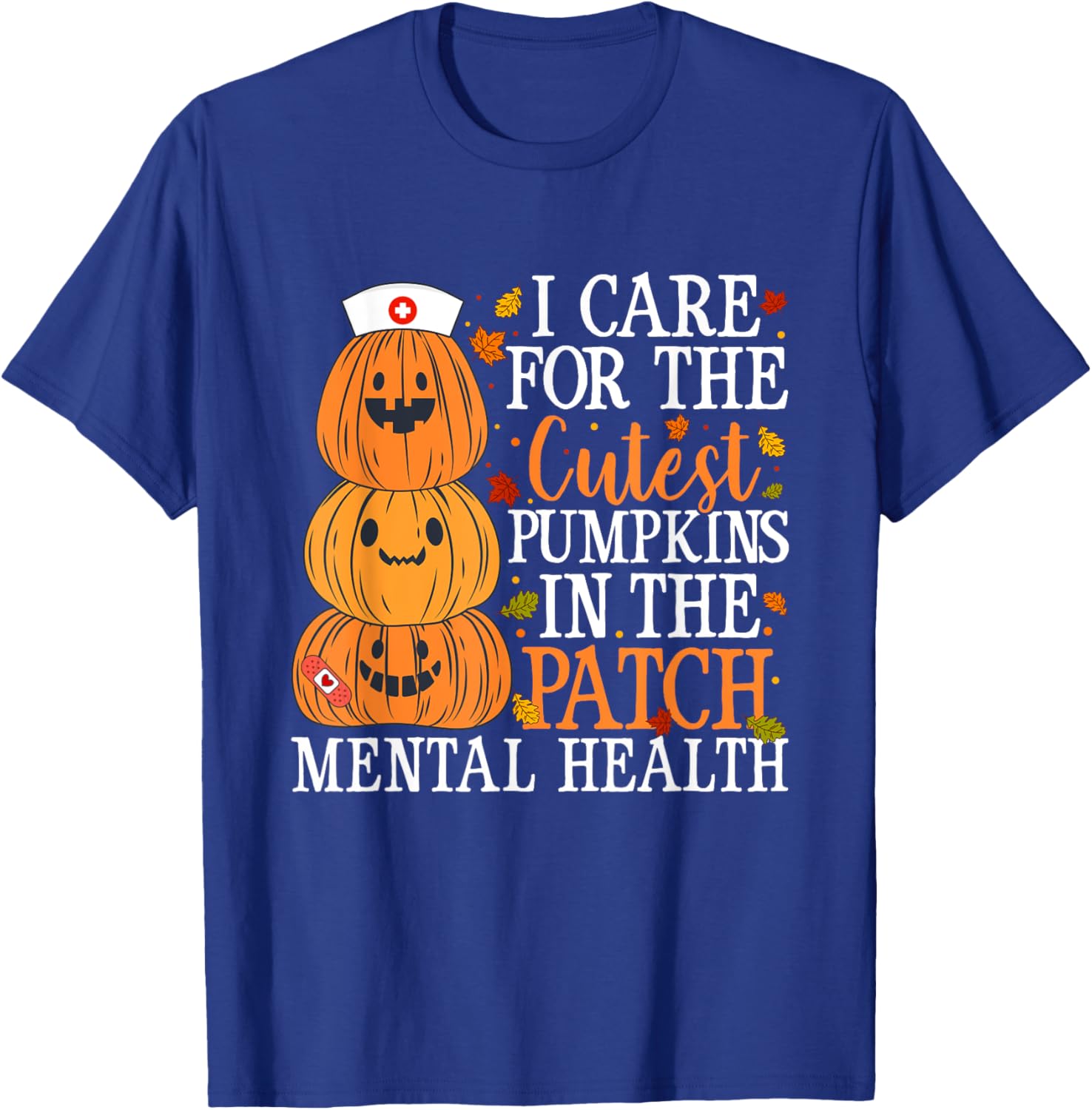 I Care For The Cutest Pumpkins Mental Health Nurse Halloween T-Shirt - T-Shirt | Royal