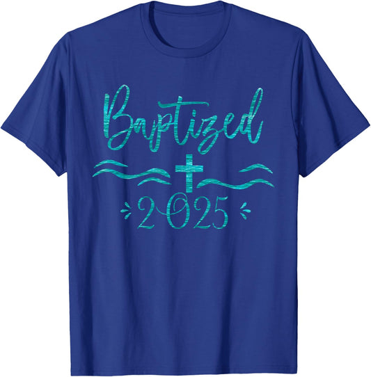 Baptized in Christ 2025 New Christian Bible Baptism T-Shirt - T-Shirt | Royal