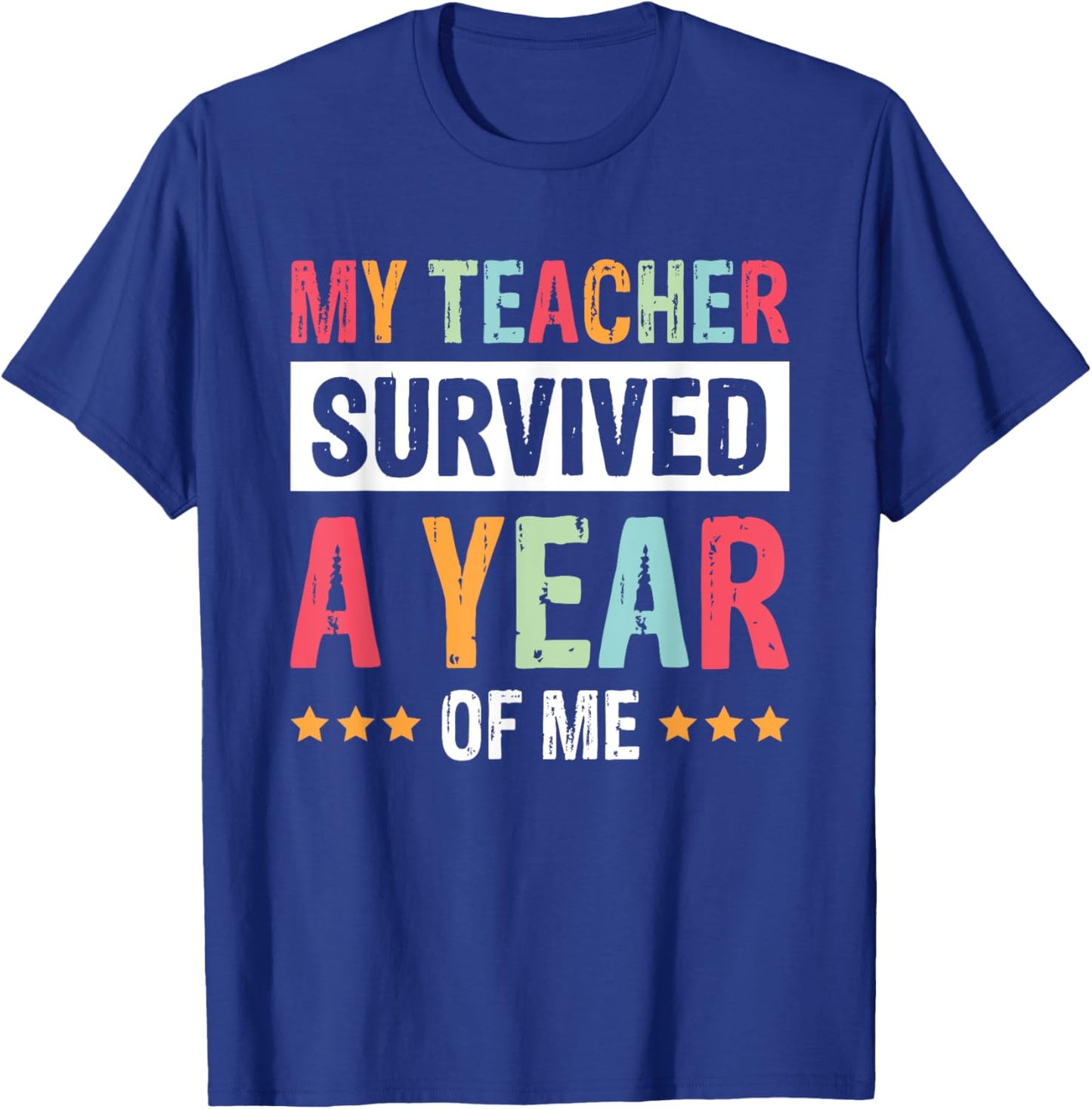 My Teacher Survived A Year Of Me Women Kids T-Shirt - T-Shirt | Royal