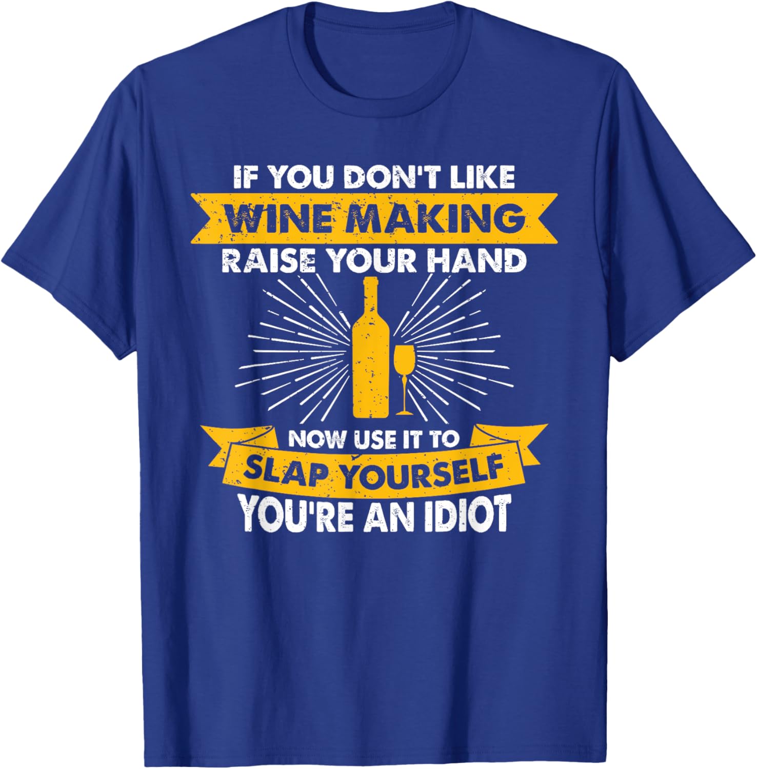 Raise Your Hand Slap Yourself - Hobby Funny Wine Making T-Shirt - T-Shirt | Royal