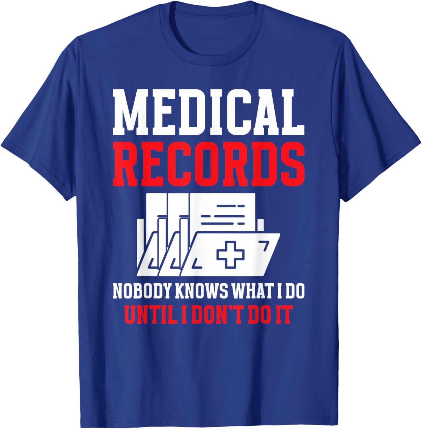 Medical Records Director Funny Medical Records Clerk T-Shirt - T-Shirt | Royal