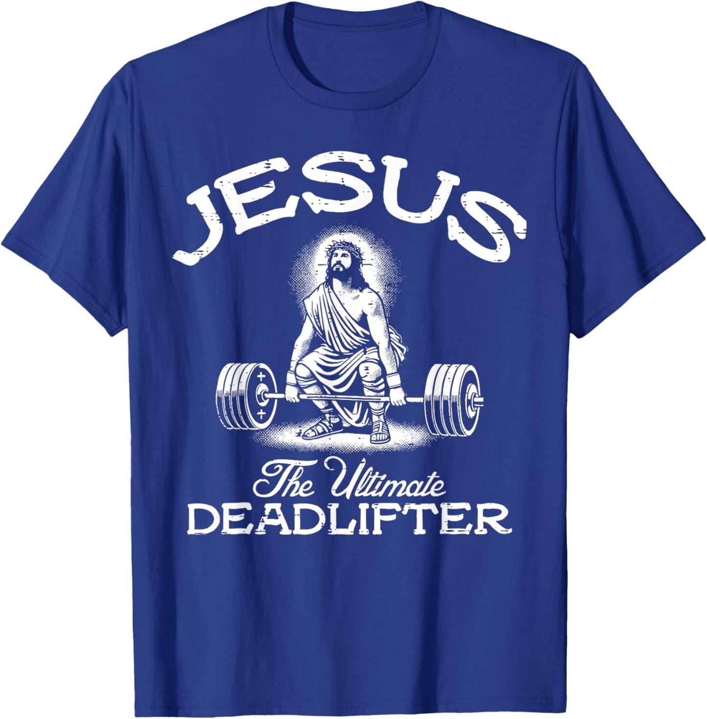 Jesus Ultimate Deadlifter Christian Workout Gym Men Women T-Shirt - T-Shirt | Royal