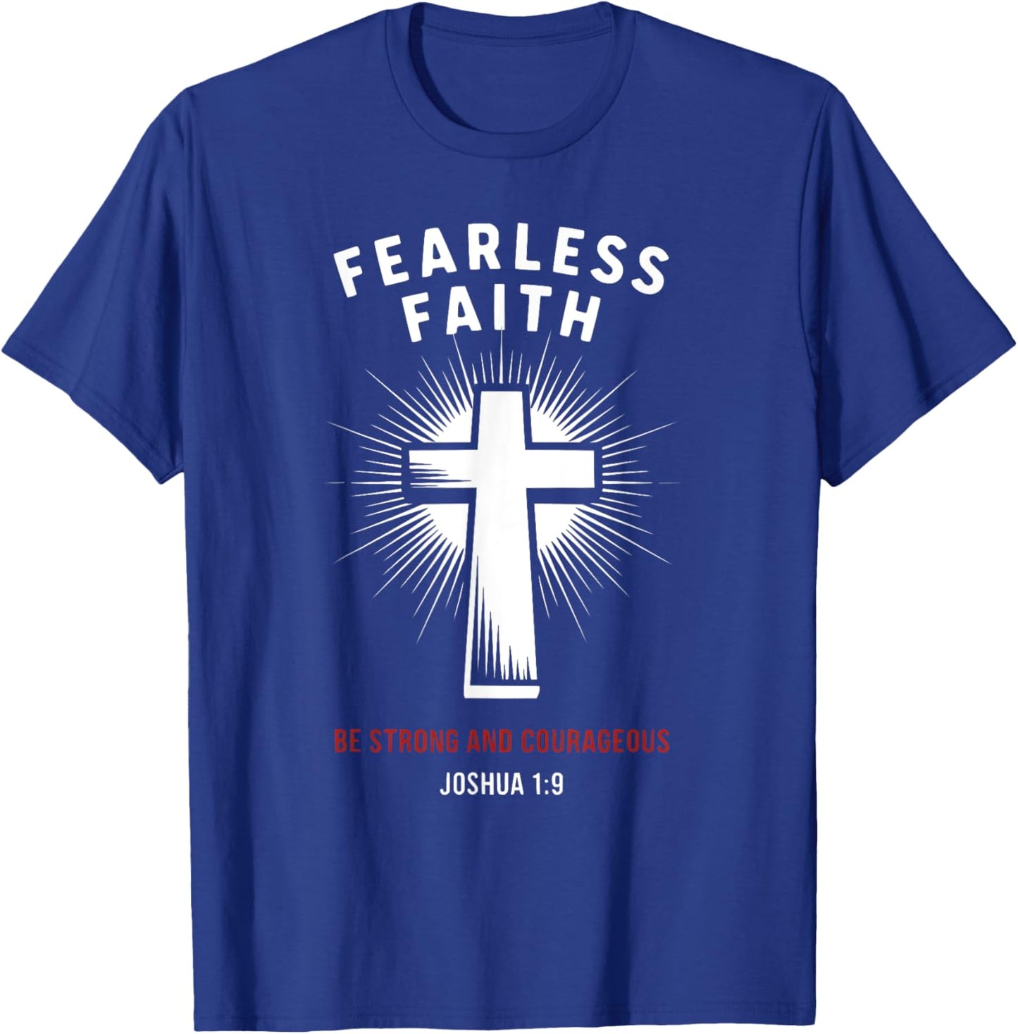 Joshua 1:9 Fearless Faith-Be Strong & Courageous T-Shirt - T-Shirt | Royal