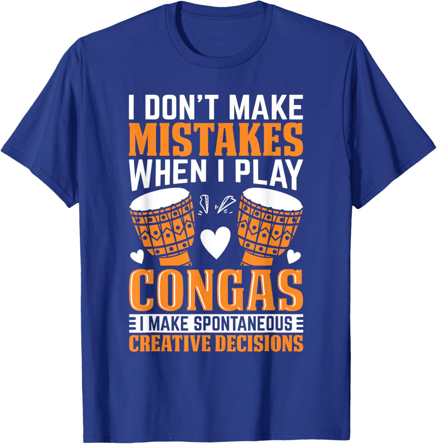 Funny Conga Player I dont make mistakes when I play congas T-Shirt - T-Shirt | Royal
