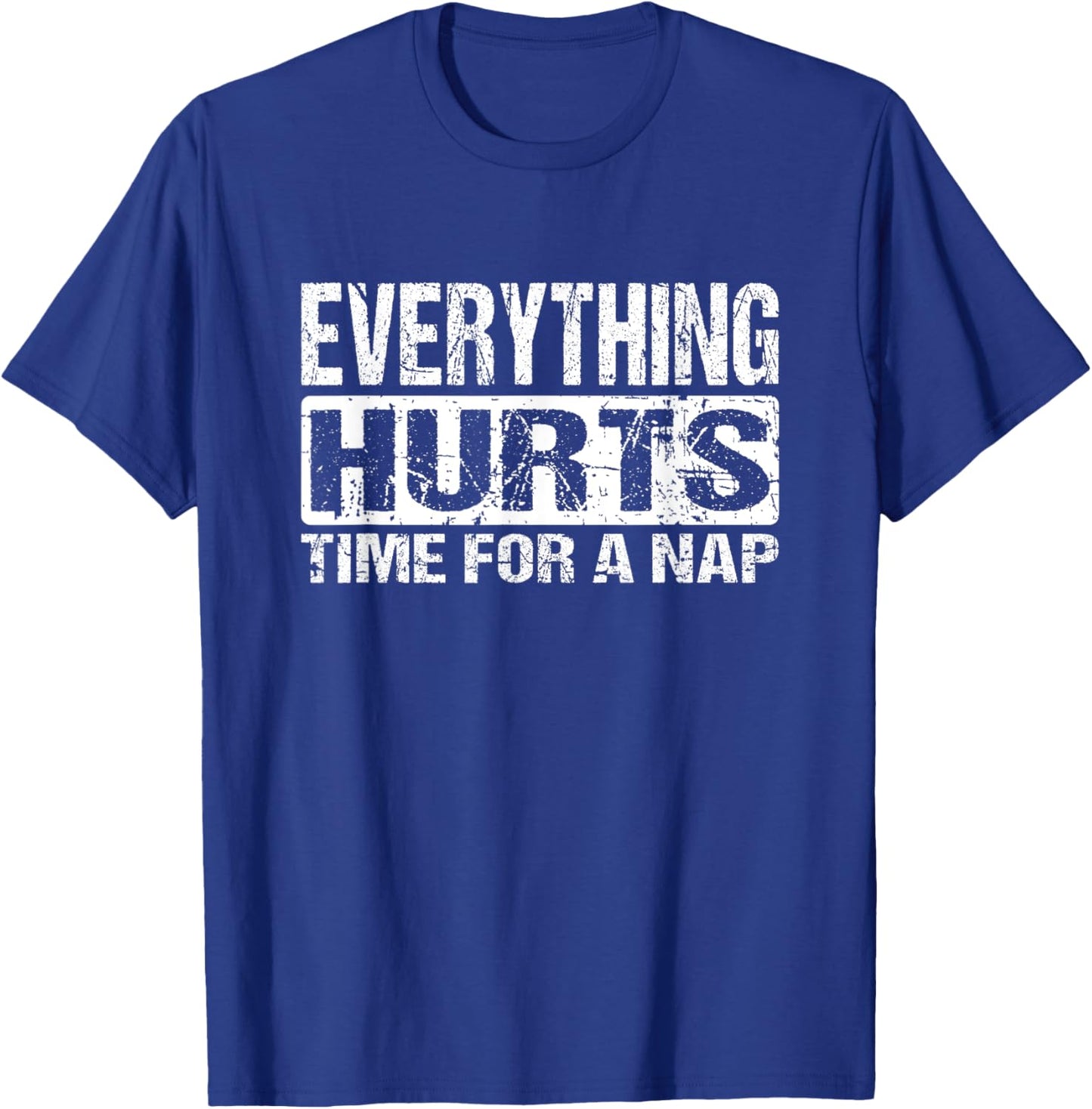 Everything Hurts Time For A Nap - Funny Workout Joke T-Shirt - T-Shirt | Royal