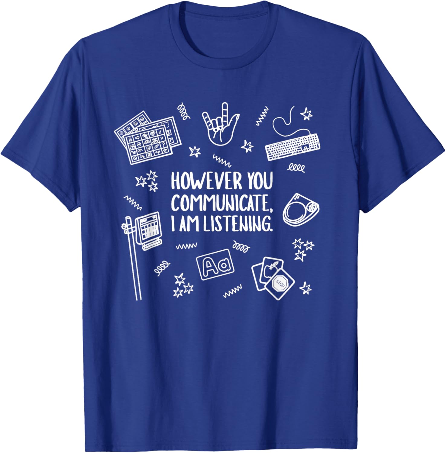 However You Communicate i am Listening T-Shirt - T-Shirt | Royal