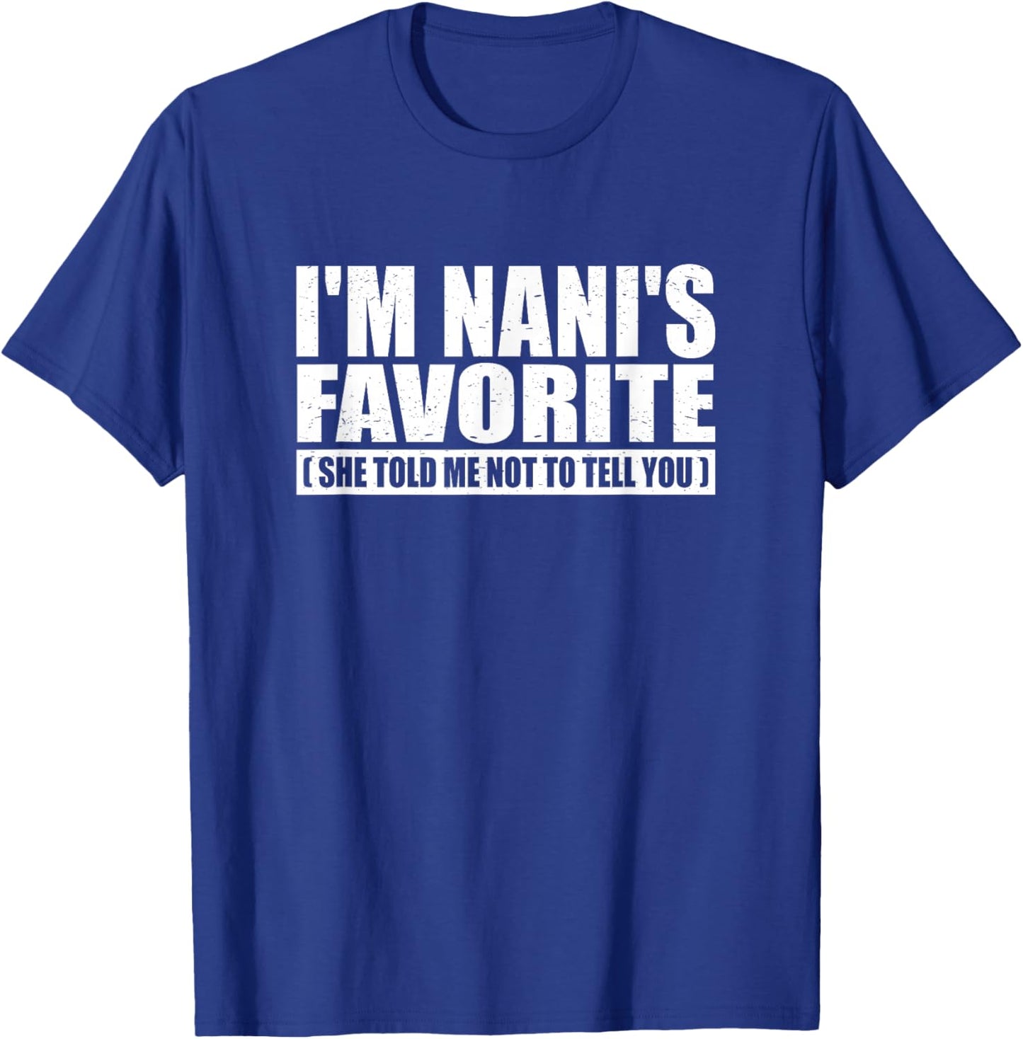 Funny I'm Nani's Favorite for Birthday Anniversary T-Shirt - T-Shirt | Royal