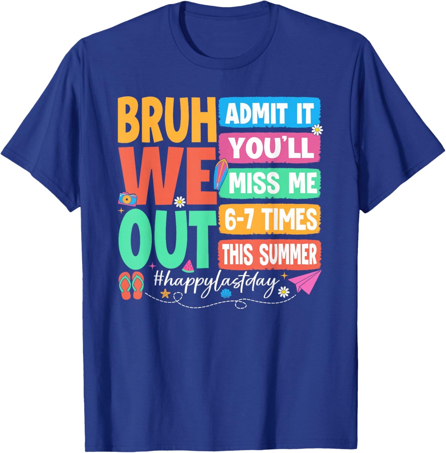 Bruh We Out Admit It You'll Miss Me 6-7 Times Summer Teacher T-Shirt - T-Shirt | Royal