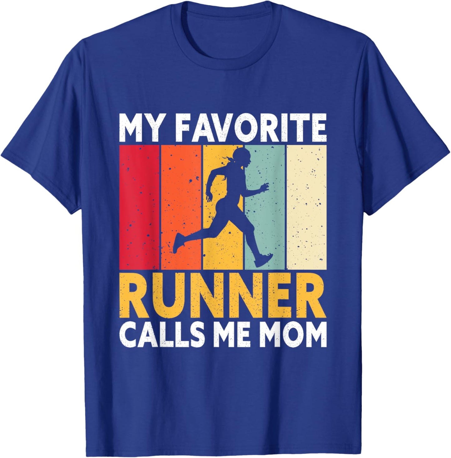 My Favorite Runner Calls Me Mom T-Shirt - T-Shirt | Royal
