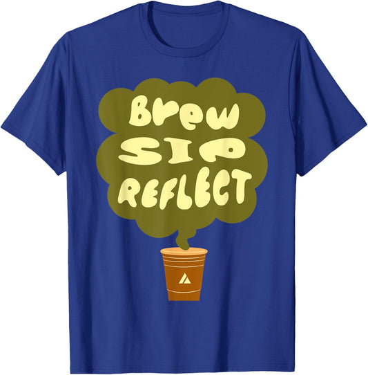 Brew Sip Reflect Funny Coffee Tea Drinker T-Shirt - T-Shirt | Royal