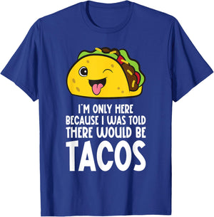 Cinco De Mayo I Was Told There Would Be Tacos T-Shirt - T-Shirt | Royal
