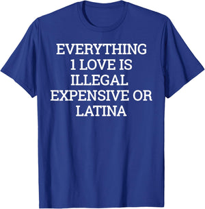 Everything I Love is Illegal T-Shirt - T-Shirt | Royal