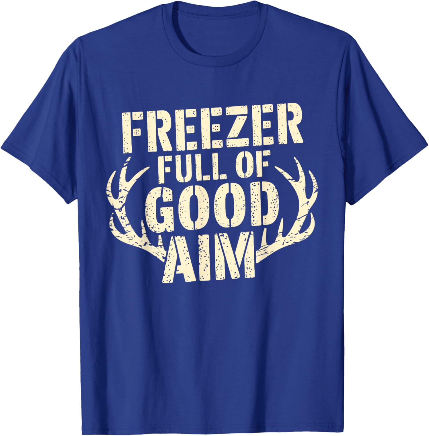 Freezer Full Of Good Aim Hunting Season Freezer Full Of Aim T-Shirt - T-Shirt | Royal