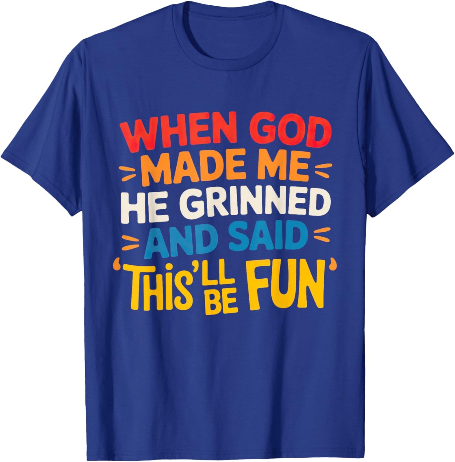When God Made Me Shirt women When God Made Me T-Shirt - T-Shirt | Royal