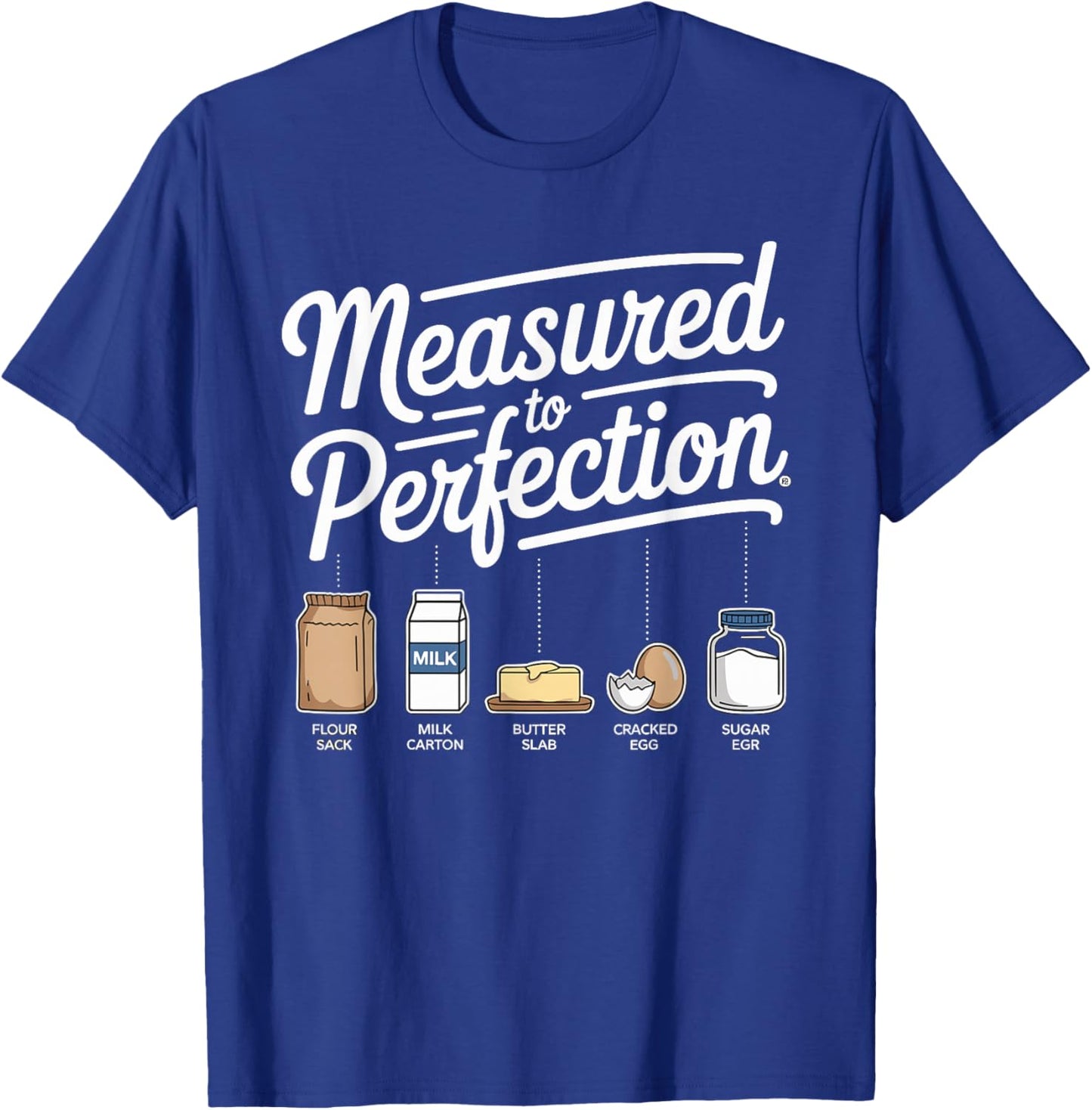 Measured to Perfection Funny Baking for Kitchen Lovers T-Shirt - T-Shirt | Royal