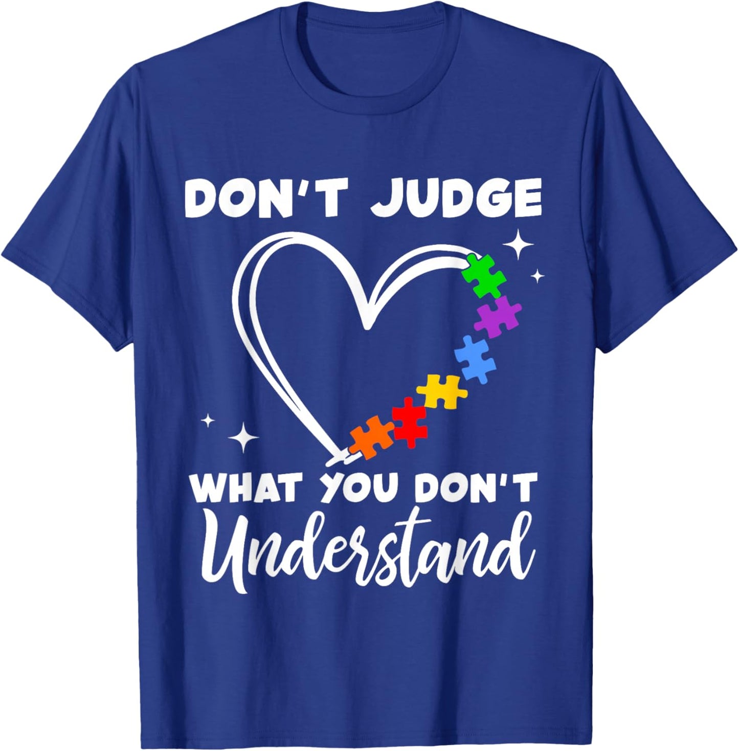 Don't Judge What You Don't Understand Cute Autism Awareness T-Shirt - T-Shirt | Royal