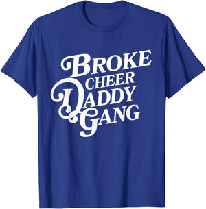 Broke Cheer Daddy Gang - Cheerleader Dad Supportive Father T-Shirt - T-Shirt | Royal