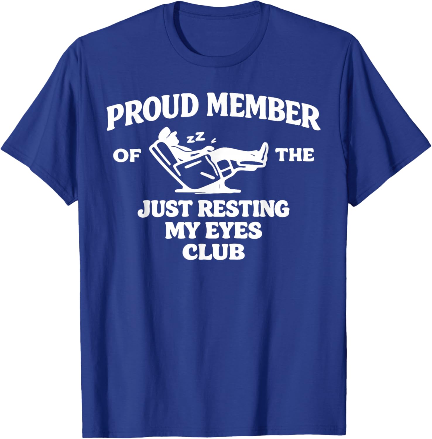 Proud Member of The Just Resting My Eyes Club T-Shirt - T-Shirt | Royal