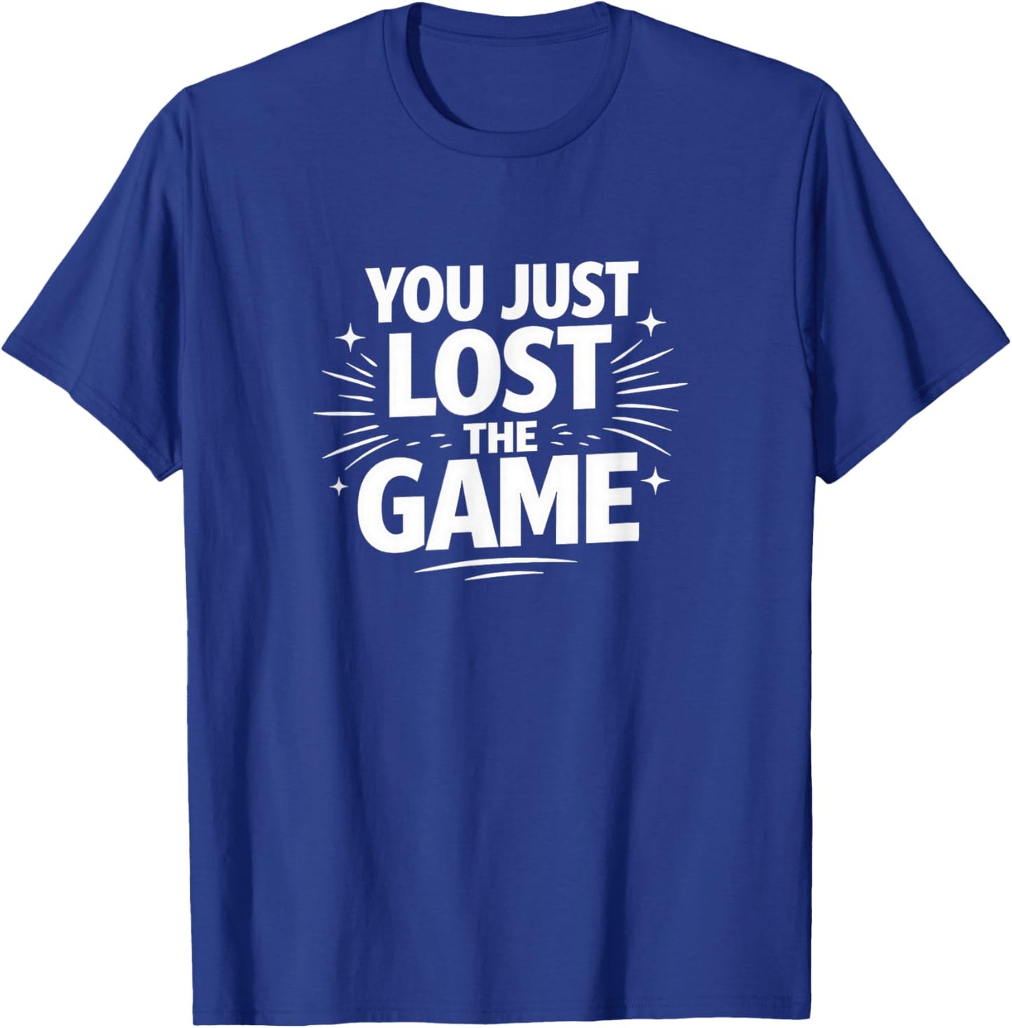 You Just Lost The Game T-Shirt - T-Shirt | Royal