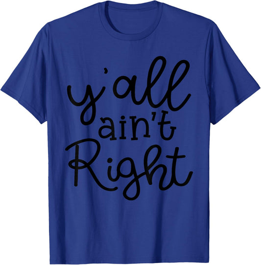 Vintage Funny Quote Y'all Ain't Right Classic T-Shirt - T-Shirt | Royal
