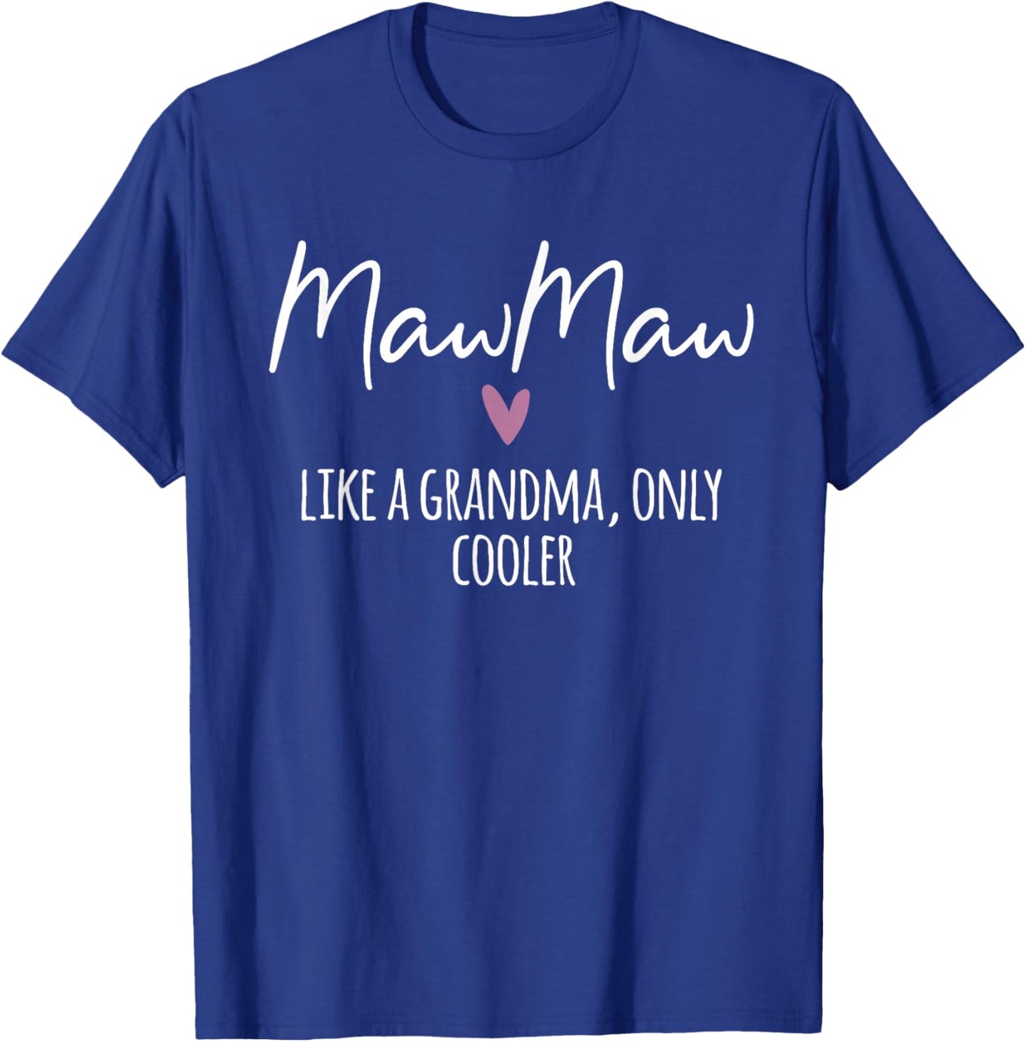 MawMaw Like A Grandma Only Cooler Heart Mother's Day MawMaw T-Shirt - T-Shirt | Royal