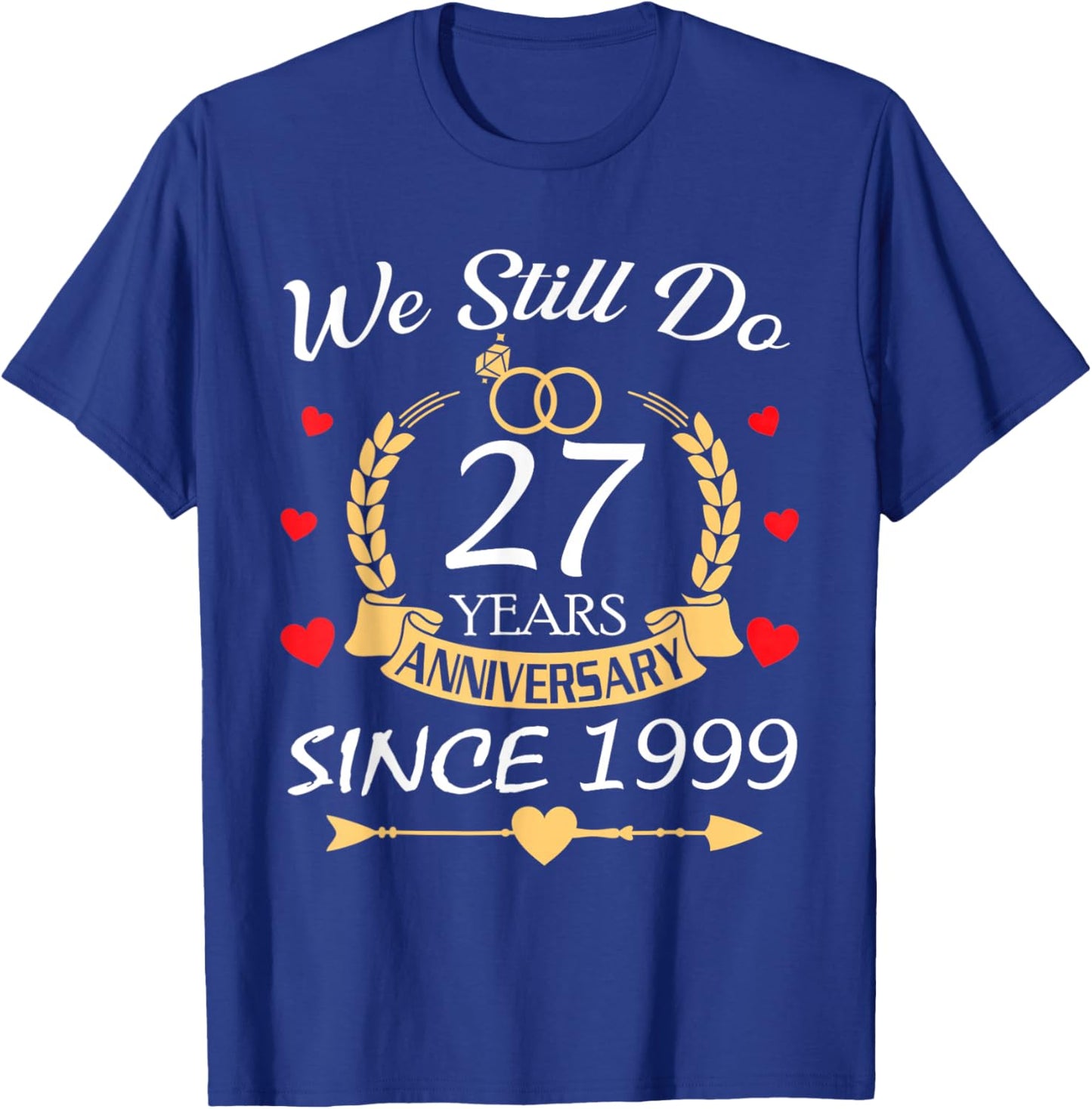 Couples Romantic We Still Do 27 Year Anniversary Since 1999 T-Shirt - T-Shirt | Royal