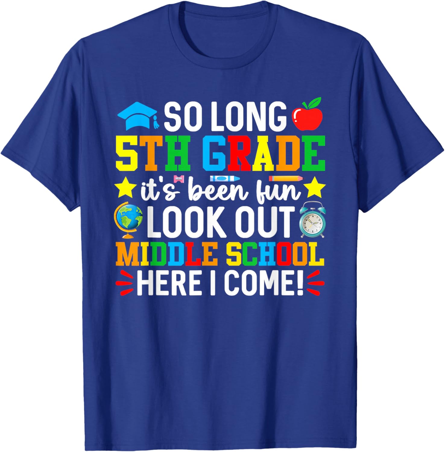 So Long 5th Grade Look Out Middle School Here I Come T-Shirt - T-Shirt | Royal