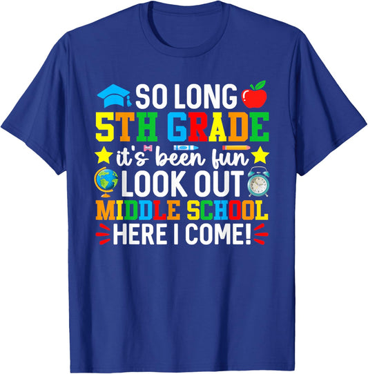 So Long 5th Grade Look Out Middle School Here I Come T-Shirt - T-Shirt | Royal