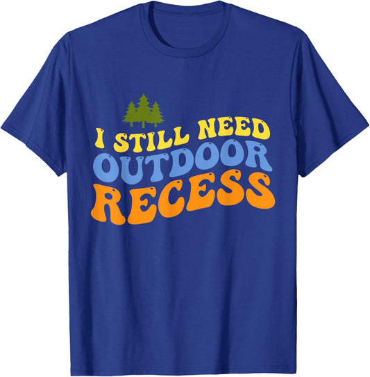 Retro Vintage I Still Need Outdoor Recess T-Shirt - T-Shirt | Royal
